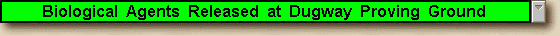 To Biological Agents Released at Dugway Proving Ground.